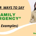 Other Ways to Say “Family Emergency”